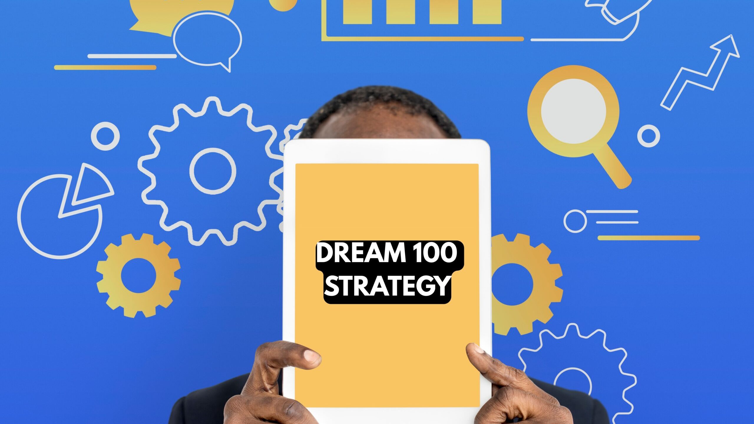 How to implement the dream 100 strategy in your business
